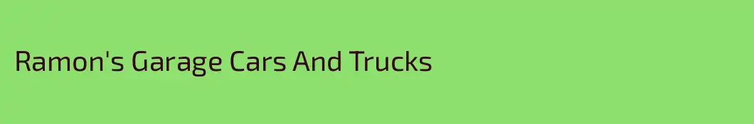 Ramon's Garage Cars And Trucks